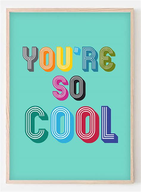 You’re So Cool!